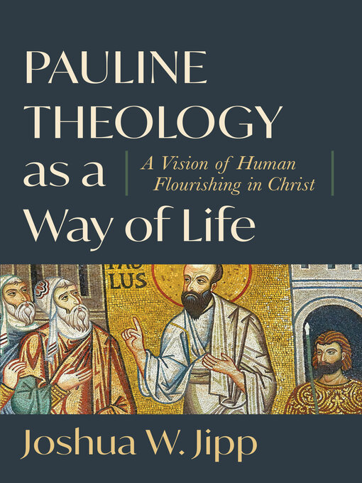 Title details for Pauline Theology as a Way of Life by Joshua W. Jipp - Available